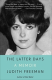 The Latter Days: A Memoir, Freeman, Judith