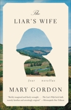 The Liar's Wife: Four Novellas, Gordon, Mary