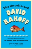 The Uncollected David Rakoff: Including the entire text of Love, Dishonor, Marry, Die, Cherish, Perish, Rakoff, David