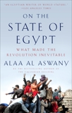 On the State of Egypt: What Made the Revolution Inevitable, Aswany, Alaa Al