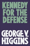 Kennedy for the Defense, Higgins, George V.