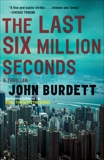 The Last Six Million Seconds, Burdett, John