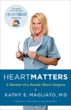 Heart Matters: A Memoir of a Female Heart Surgeon, Magliato, Kathy