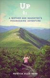 Up: A Mother and Daughter's Peakbagging Adventure, Herr, Patricia Ellis