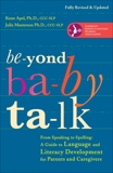 Beyond Baby Talk: From Speaking to Spelling: A Guide to Language and Literacy Development for Parents and Caregivers, Apel, Kenn & Masterson, Julie