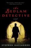 The Bedlam Detective: A Novel, Gallagher, Stephen