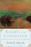 Night of the Confessor: Christian Faith in an Age of Uncertainty, Halik, Tomas