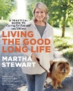 Living the Good Long Life: A Practical Guide to Caring for Yourself and Others, Stewart, Martha