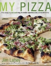 My Pizza: The Easy No-Knead Way to Make Spectacular Pizza at Home: A Cookbook, Lahey, Jim & Flaste, Rick