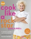 Cook Like a Rock Star: 125 Recipes, Lessons, and Culinary Secrets: A Cookbook, Burrell, Anne & Lenzer, Suzanne