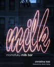 Momofuku Milk Bar: A Cookbook, Chang, David (FRW) & Tosi, Christina