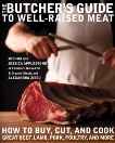 The Butcher's Guide to Well-Raised Meat: How to Buy, Cut, and Cook Great Beef, Lamb, Pork, Poultry, and More: A Cookbook, Applestone, Joshua & Applestone, Jessica & Zissu, Alexandra