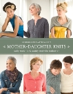 Mother-Daughter Knits: 30 Designs to Flatter and Fit, Melville, Sally & Ledbetter, Caddy Melville