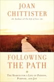 Following the Path: The Search for a Life of Passion, Purpose, and Joy, Chittister, Joan