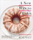 A New Way to Bake: Classic Recipes Updated with Better-for-You Ingredients from the Modern Pantry: A Baking Book, 