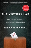 The Victory Lab: The Secret Science of Winning Campaigns, Issenberg, Sasha