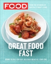 Everyday Food: Great Food Fast: 250 Recipes for Easy, Delicious Meals All Year Long: A Cookbook, 