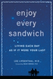 Enjoy Every Sandwich: Living Each Day as If It Were Your Last, Lipsenthal, Lee & Ornish, Dean (FRW)