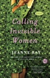 Calling Invisible Women: A Novel, Ray, Jeanne