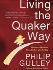 Living the Quaker Way: Discover the Hidden Happiness in the Simple Life, Gulley, Philip