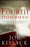 The Fourth Fisherman: How Three Mexican Fishermen Who Came Back from the Dead Changed My Life and Saved My Marriage, Kissack, Joe