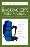 The Backpacker's Field Manual, Revised and Updated: A Comprehensive Guide to Mastering Backcountry Skills, Curtis, Rick