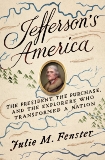 Jefferson's America: The President, the Purchase, and the Explorers Who Transformed a Nation, Fenster, Julie M.