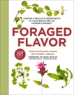 Foraged Flavor: Finding Fabulous Ingredients in Your Backyard or Farmer's Market, with 88 Recipes: A Cookbook, Wong, Tama Matsuoka & Leroux, Eddy