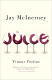 The Juice: Vinous Veritas, McInerney, Jay