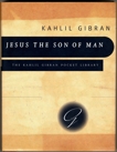 Jesus the Son of Man: His Words and His Deeds as Told and Recorded by Those Who Knew Him, Gibran, Kahlil