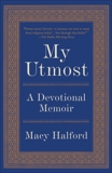 My Utmost: A Devotional Memoir, Halford, Macy