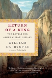 Return of a King: The Battle for Afghanistan, 1839-42, Dalrymple, William