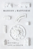 The Mansion of Happiness: A History of Life and Death, Lepore, Jill