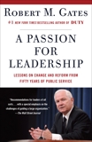 A Passion for Leadership: Lessons on Change and Reform from Fifty Years of Public Service, Gates, Robert M.