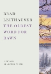 The Oldest Word for Dawn: New and Selected Poems, Leithauser, Brad