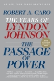 The Passage of Power: The Years of Lyndon Johnson IV, Caro, Robert A.