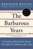 The Barbarous Years: The Peopling of British North America: The Conflict of Civilizations, 1600-1675, Bailyn, Bernard