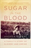 Sugar in the Blood: A Family's Story of Slavery and Empire, Stuart, Andrea