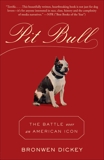 Pit Bull: The Battle over an American Icon, Dickey, Bronwen