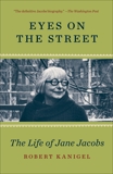 Eyes on the Street: The Life of Jane Jacobs, Kanigel, Robert