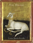 Stay, Illusion: Poems, Brock-Broido, Lucie