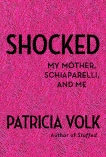 Shocked: My Mother, Schiaparelli, and Me, Volk, Patricia