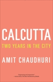 Calcutta: Two Years in the City, Chaudhuri, Amit