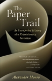 The Paper Trail: An Unexpected History of a Revolutionary Invention, Monro, Alexander