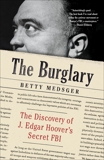 The Burglary: The Discovery of J. Edgar Hoover's Secret FBI, Medsger, Betty