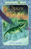 Dragon Keepers #6: The Dragon at the North Pole, Klimo, Kate