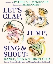 Let's Clap, Jump, Sing & Shout; Dance, Spin & Turn It Out!: Games, Songs, and Stories from an African American Childhood, McKissack, Patricia C.