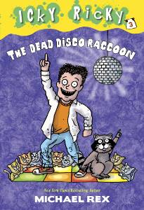 Icky Ricky #3: The Dead Disco Raccoon, Rex, Michael