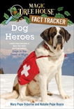 Dog Heroes: A Nonfiction Companion to Magic Tree House Merlin Mission #18: Dogs in the Dead of Night, Boyce, Natalie Pope & Osborne, Mary Pope