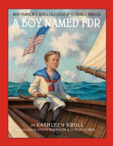 A Boy Named FDR: How Franklin D. Roosevelt Grew Up to Change America, Krull, Kathleen